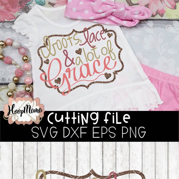 Boots Lace and A Lot of Grace SVG DXF EPS and png Files for Cutting Machines Cameo or Cricut