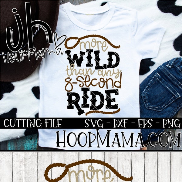 More Wild Than Any 8 Second Ride, Rodeo Cowboy SVG DXF eps and png Files for Cutting Machines, Country Cowgirl Boots svg