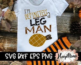 I'm Definitely A Leg Man  Turkey Thanksgiving SVG DXF eps and png Files for Cutting Machines Cameo or Cricut
