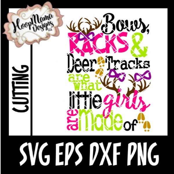 Bows Racks and Deer Tracks are what Little Girls are Made of SVG DFX PNG and eps Cutting Files for Silhouette Cameo and Cricut Explore