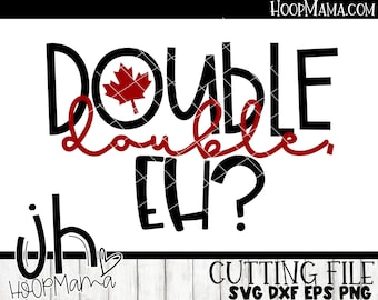 Double Double, Eh? Canada Day SVG DXF eps and png Files for Cutting Machines Cameo or Cricut Files Canada Cutting Files