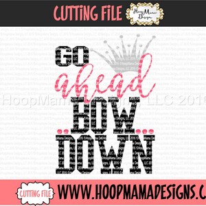 Go Ahead Bow Down with Crown SVG DXF eps and png Files for Cutting Machines Cameo or Cricut