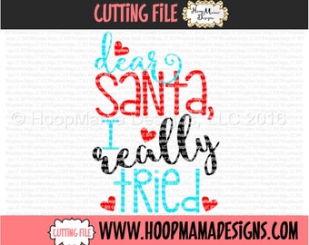 May include: A digital cutting file design featuring the text "dear Santa, I really tried!" in black, red, and blue lettering with hearts. The design is perfect for creating Christmas crafts and decorations.