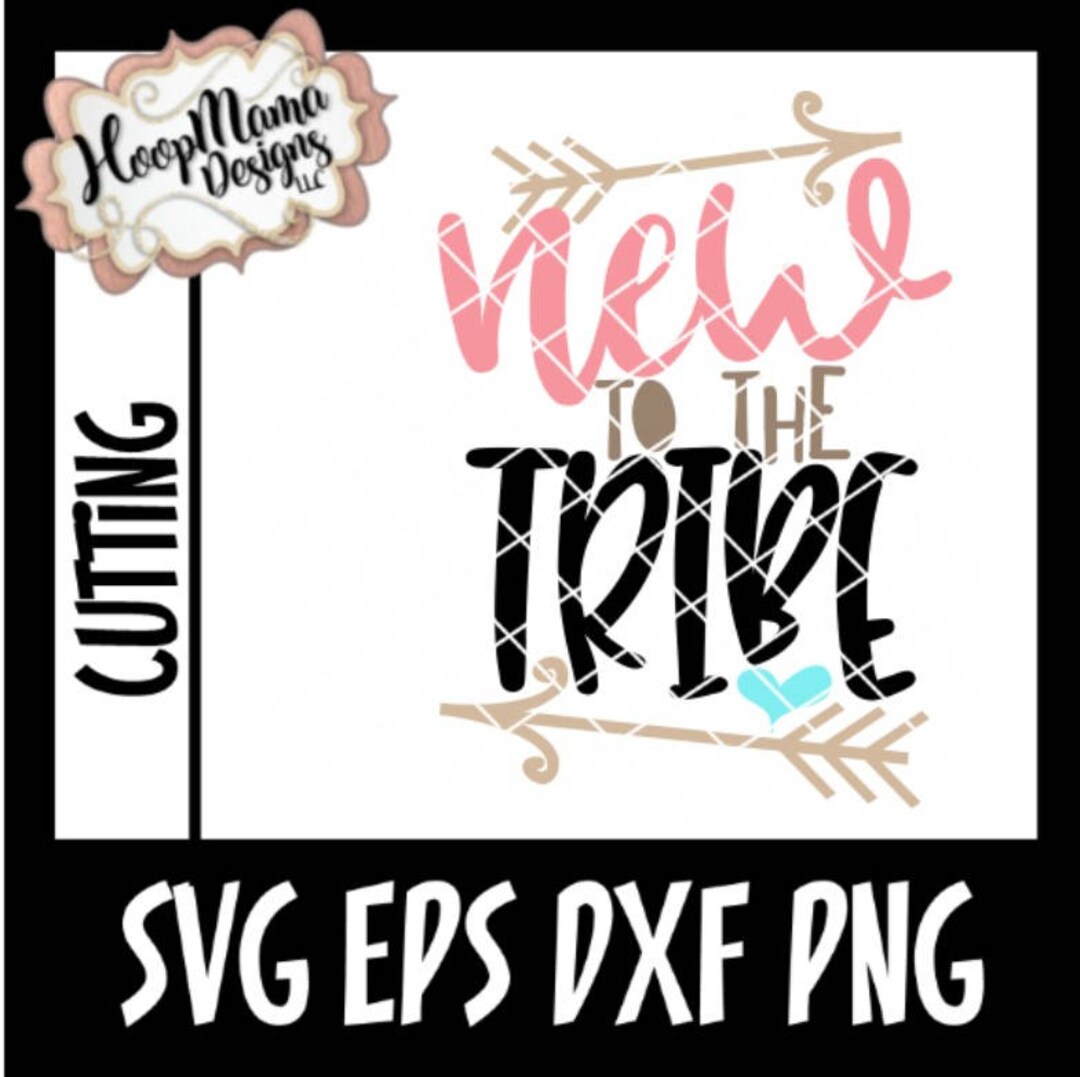 New Baby SVG Cutting File, New to the Tribe, SVG Dxf Eps and Png Files ...