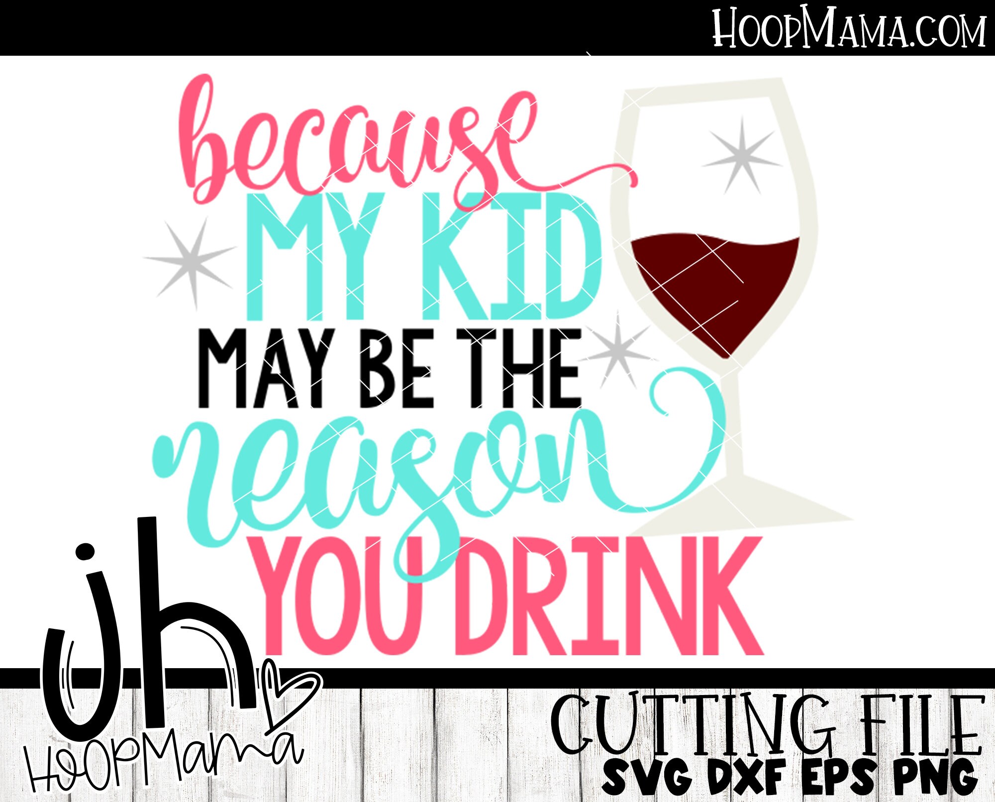 Download Because My Kid May Be The Reason You Drink SVG DXF eps and ...