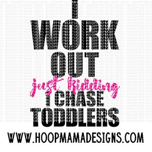I Work Out, Just Kidding, I Chase Toddlers SVG DXF eps and png Files for Cutting Machines Cameo or Cricut Easter