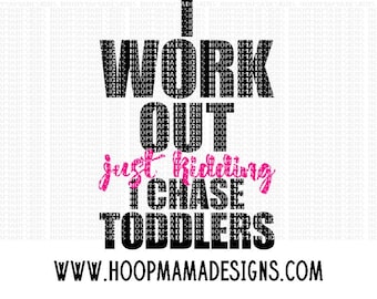 I Work Out, Just Kidding, I Chase Toddlers SVG DXF eps and png Files for Cutting Machines Cameo or Cricut Easter