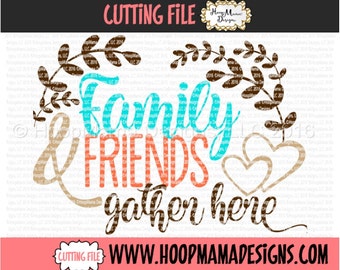 Family And Friends Gather Here- Home Decor Thanksgiving SVG DXF eps and png Files for Cutting Machines Cameo or Cricut
