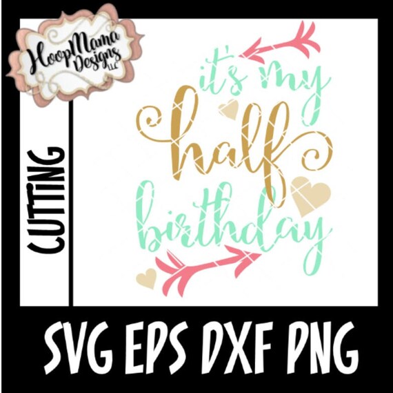 Download It's My Half Birthday SVG with Arrows and Hearts svg DXF ...