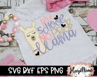 Preschool? No Prob Llama - Preschool Back To School Shirt, SVG DFX EPS and png Files for Cutting Machines Cameo or Cricut