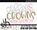 Coffee And Crowns #PageantMom - Pageant Queen SVG DXF eps and png Files for Cutting Machines Cameo or Cricut 