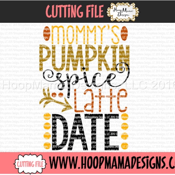 Mommys Pumpkin Spice Latte Date - Fall SVG DXF eps and png Files for Cutting Machines Cameo or Cricut