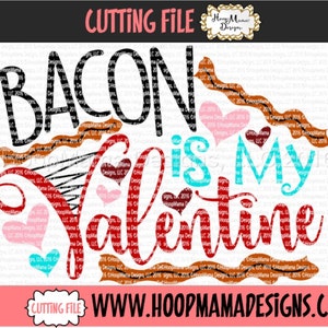 Bacon is My Valentine SVG DXF Eps and Png Files for Cutting Machines ...