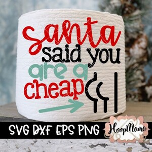 Santa ha detto che sono A Cheap Butt/Ass-carta igienica Natale regalo Gag - png e SVG dxf eps file per il Cameo di macchine di taglio o Cricut