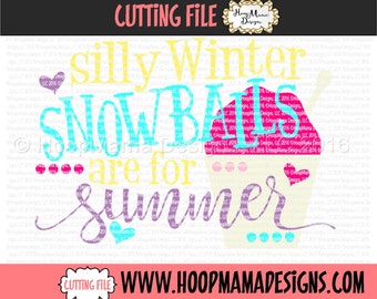 Silly Winter Snowballs Are for Summer SVG DXF eps and png Files for Cutting Machines Cameo or Cricut