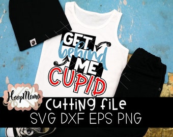 Get Behind Me Cupid, Valentine's Day SVG, DXF, EPS, png, Cut Files for Cutting Machines Cameo or Cricut, Boy Valentines Day svg cutting file