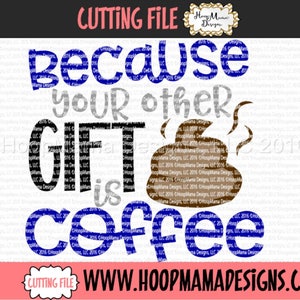Father's Day Toilet Paper SVG Design Cutting File - Because Your Other Gift Is Coffee - SVG dxf eps png Files Cutting Machine