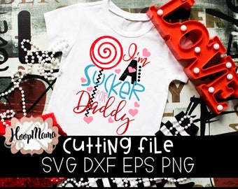 I'm A Sucker For Daddy  SVG DXF eps and png Files for Cutting Machines Cameo or Cricut - Valentines Day