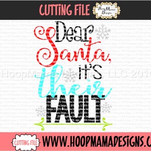 May include: A black and white digital design with the text "Dear Santa, It's Their Fault" in a festive font. The text is surrounded by snowflakes and a green arrow.