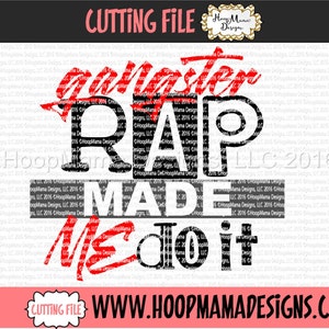 May include: A black and red digital design file for a cutting machine. The design says "ganster RAP MADE me do it".