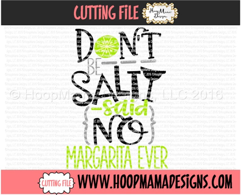 May include: Black and green text on a white background reads "Don't be salty - said no margarita ever". A lime wedge is above the word "Don't".