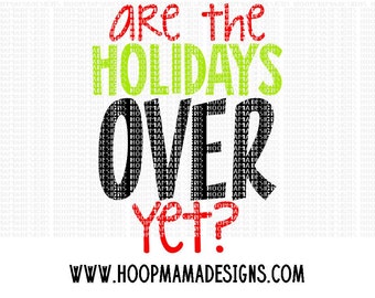 May include: A green and red graphic design with the text "Are the Holidays Over Yet?" and the website "www.hoopmamadesigns.com".