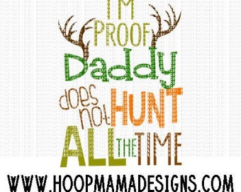 I'm Proof Daddy Does Not Hunt All The Time SVG DXF eps and png Files for Cutting Machines Cameo or Cricut