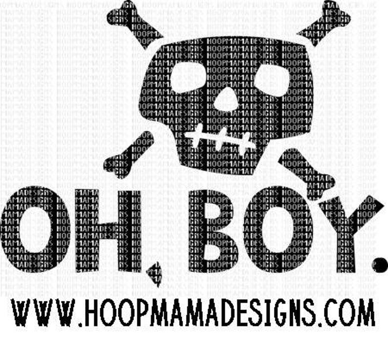 May include: Black and white graphic design of a skull with crossbones and the text "OH BOY."  The text is repeated in a pattern to form the image. The text "WWW.HOOPMAMADESIGNS.COM" is at the bottom of the image.