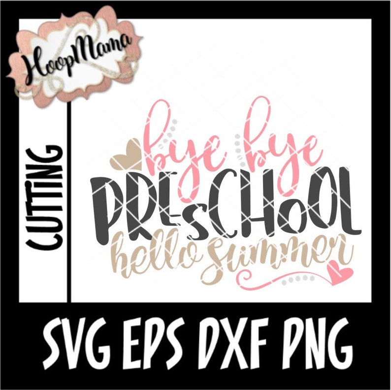 Download Bye Bye Preschool Hello Summer SVG DXF eps y png Archivos ...