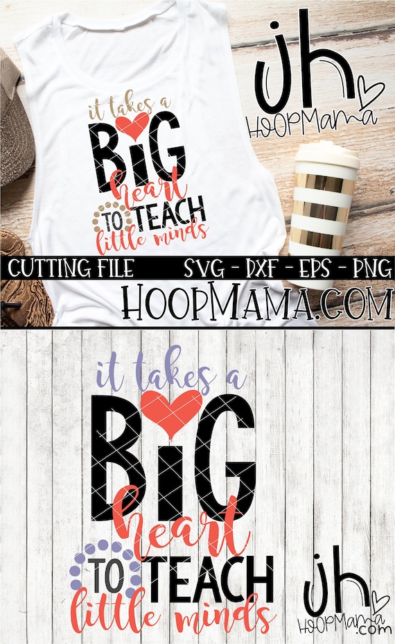 It Takes A Big Heart To Teach Little Minds SVG DXF eps and png Files for Cutting Machines Cameo or Cricut Teacher Appreciation Gift
