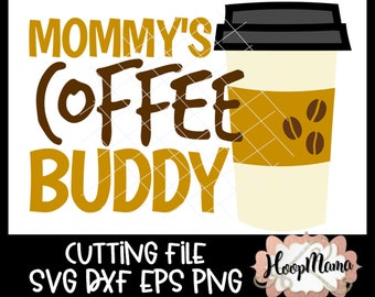 Mommys Coffee Buddy SVG DXF eps and png Files for Cutting Machines Cameo or Cricut Coffee Cup Mug SVG