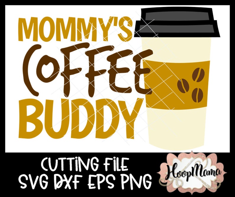 Download Mommys Coffee Buddy SVG DXF eps and png Files for Cutting ...