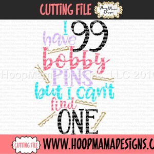 Ballet SVG Design Cutting File, I Have 99 Bobby Pins But I Can&#39;t Find One, SVG DXF eps and png Files for Cutting Machines, Ballerina Dancer