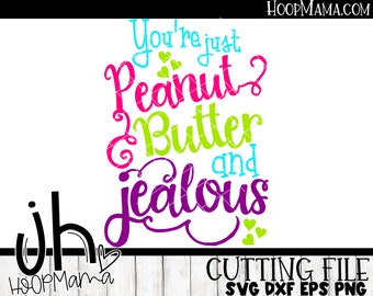 May include: A digital cutting file design featuring the text "You're just Peanut? Butter and Jealous" in a playful font with pink, green, blue, and purple colors. The design includes small hearts and the text "HOOPMAMA.COM" at the top right corner. The design is labeled as a "CUTTING FILE" with the file types "SVG DXF EPS PNG".