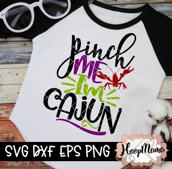 Pinch Me I'm Cajun - SVG DXF eps and png Files for Cutting Machines Cameo or Cricut
