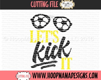 Let's Kick It Soccer SVG DXF eps and png Files for Cutting Machines Cameo or Cricut Files