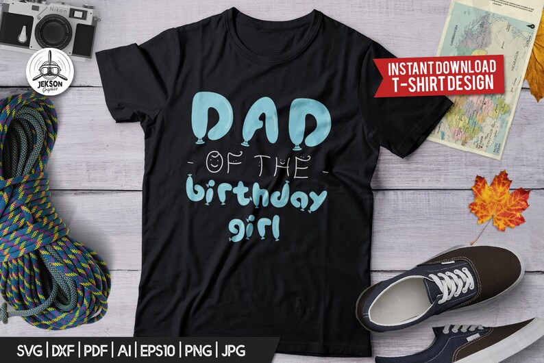 Download Family Funny Shirt Digital Silhouette Print Cricut File Commercial Png Birthday Svg T Shirt Dad Of The Birthday Girl Gift Tee Design Visual Arts Collage Efp Osteology Org