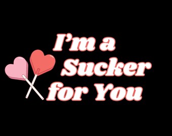 Valentine’s Day “I’m a Sucker for You” Digital Design