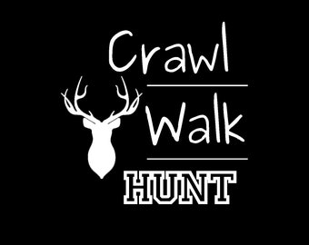 Crawl Walk Hunt Baby Digital Design - Outdoor Adventure Baby Clothes - Hunting Theme Toddler Tee Design