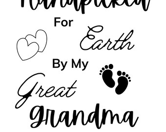 Handpicked for Earth by My Great Grandma in Heaven - Unique Baby design