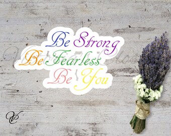 Be Strong-Be Fearless-Be You Sticker
