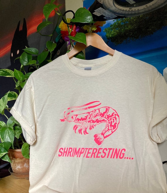 Shrimpteresting Shirt for Interesting Times... screen printed shirt | Meme | shrimp heaven now | Funny