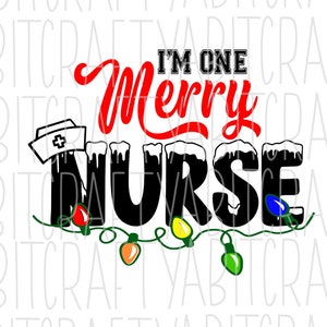 I&#39;m One Merry Nurse svg, png, sublimation, digital download, cricut, silhouette