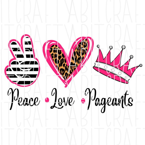 Peace, Love, Pageants svg, png, sublimation, digital download, cricut, silhouette