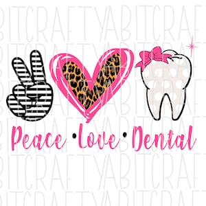 Peace Love Dental/Dental Life/Dentist SVG, PNG,Sublimação, cricut, sublimação, download digital