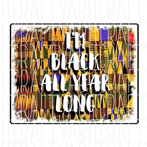 Black all Year Long/Black and Proud/Black History Month/Pride/png, sublimation, digital download