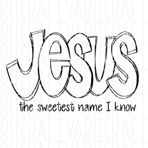 Jesus the Sweetest Name I Know/Religious/Christmas Sublimation svg, png, sublimation, digital download - hand drawn