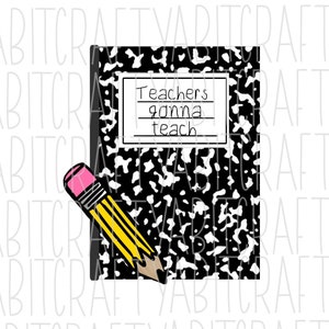 Puede incluir: Un cuaderno negro y blanco con el texto "Teachers gonna teach" en la portada. Un lápiz amarillo con una goma de borrar rosa está encima del cuaderno.