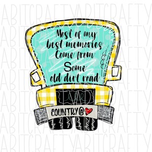 Making Memories/Dirt Roads/Country/Vintage Truck/Country PNG, sublimation, digital download - hand drawn