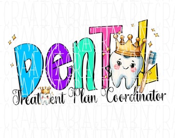 May include: A colorful illustration of the word "Dental" with a cartoon tooth wearing a gold crown and holding a toothbrush. The text "Treatment Plan Coordinator" is below the word "Dental".
